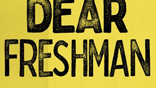 Dear Freshman A Professor's Guide to Getting it Right by Dr. Traci Davis