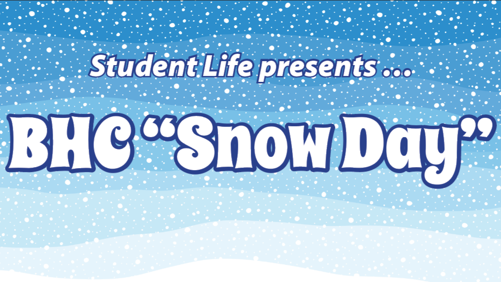 illustration of snowy background with text Student Life presents BHC snow day