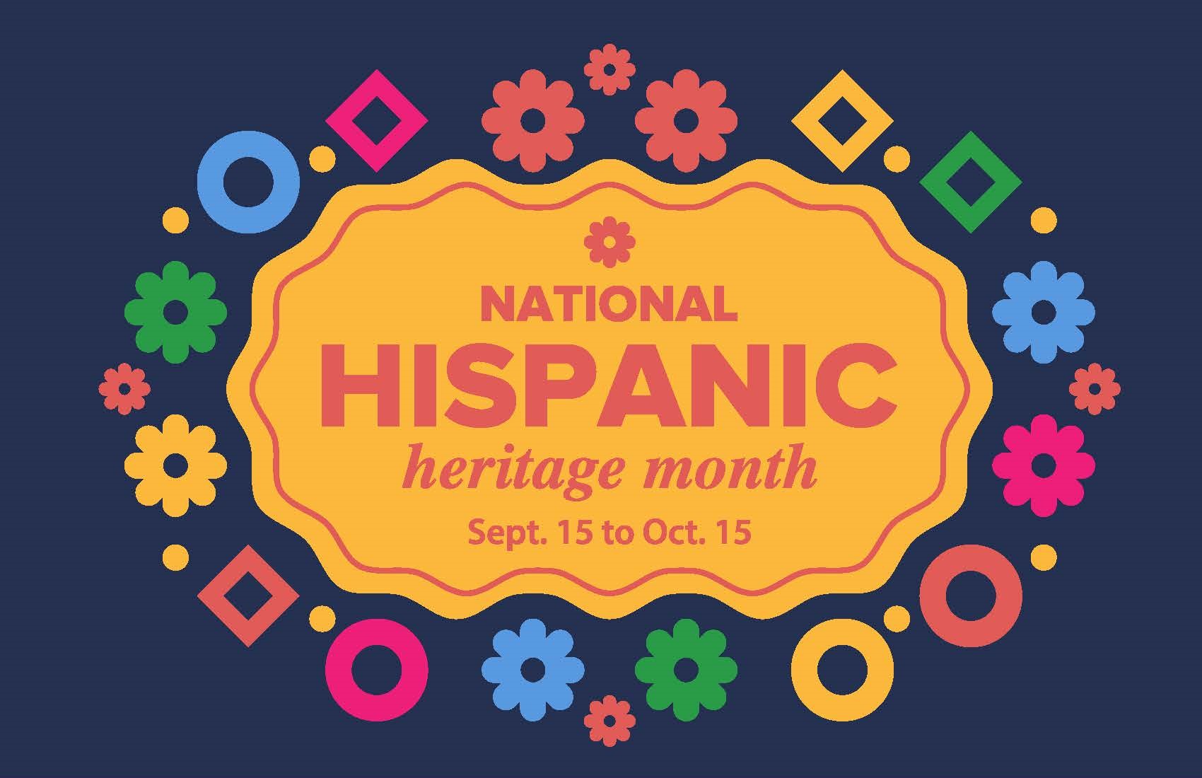 colorful graphic that says National Hispanic Heritage Month Sept. 15-Oct. 15