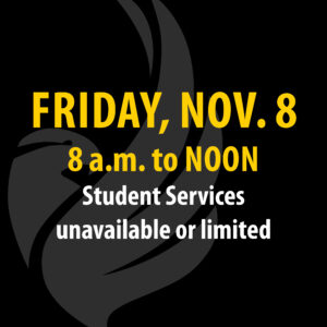 bird logo in background with text overlay Friday Nov. 8 8 a.m. to noon student services unavailable or limited